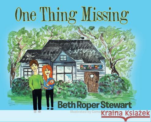 One Thing Missing Beth Roper Stewart Cameron Stewart 9781643008325 Covenant Books