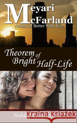 Theorem of Bright Half-Life Meyari McFarland 9781643090252 MDR Publishing