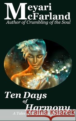 Ten Days of Harmony: A Tales of Unification Novella Meyari McFarland 9781643091174 MDR Publishing