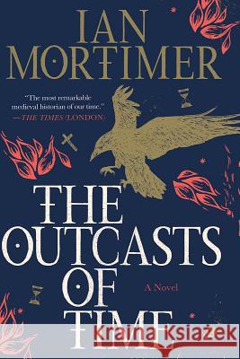 The Outcasts of Time Ian Mortimer 9781643130323 Pegasus Books