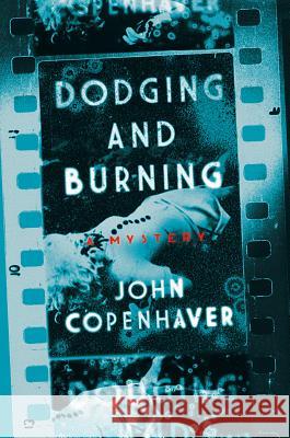 Dodging and Burning Copenhaver, John 9781643131559 Pegasus Books