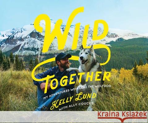 Wild Together Lund, Kelly 9781643132471 Pegasus Books