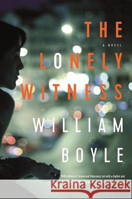 The Lonely Witness William Boyle 9781643132600