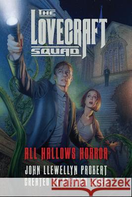 The Lovecraft Squad: All Hallows Horror John Llewellyn Probert Stephen Jones 9781643133232 Pegasus Books