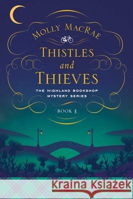 Thistles and Thieves: The Highland Bookshop Mystery Series: Book 3 Molly MacRae 9781643136950 Pegasus Crime