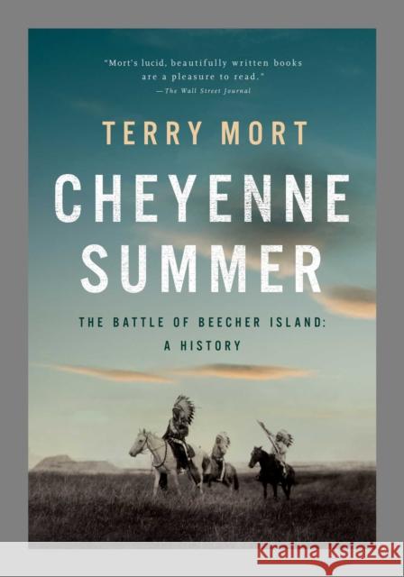 Cheyenne Summer: The Battle of Beecher Island: A History Mort, Terry 9781643137100 Pegasus Books