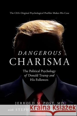 Dangerous Charisma Jerrold M. Post Stephanie R. Doucette 9781643137759