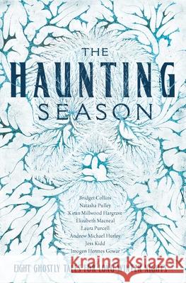 The Haunting Season: Eight Ghostly Tales for Long Winter Nights Bridget Collins Imogen Hermes Gowar Kiran Millwood Hargrave 9781643137971