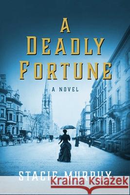 A Deadly Fortune Stacie Murphy 9781643139531