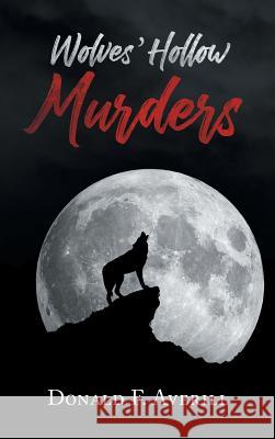 Wolves' Hollow Murders Donald F. Averill 9781643140797 Authors Press