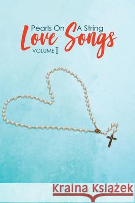 Pearls On A String: Love Songs Volume I Rea-Silvia Costi 9781643142043