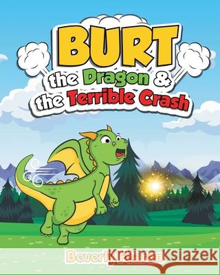 Burt the Dragon & the Terrible Crash Beverly Fearon 9781643144412