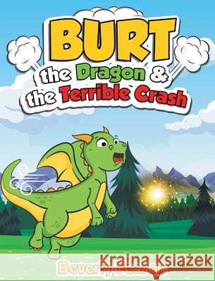 Burt the Dragon & the Terrible Crash Beverly Fearon 9781643144429