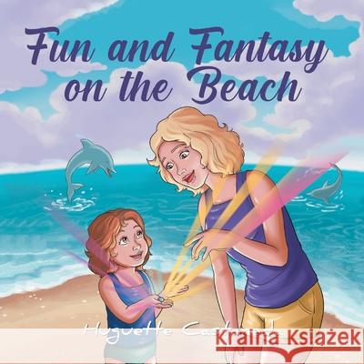 Fun and Fantasy on the Beach Huguette Castaneda 9781643144481 Authors Press