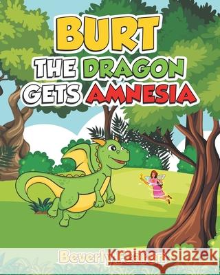 Burt the Dragon gets Amnesia Beverly Fearon 9781643144504