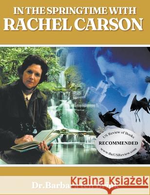 In the Springtime with Rachel Carson Barbara Te 9781643145143 Authors Press