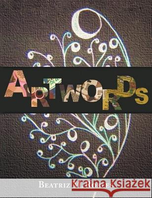 Artwords Beatriz M. Robles 9781643145181 Authors Press