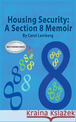 Housing Security: A Section 8 Memoir Carol Lamberg 9781643145815 Authors Press