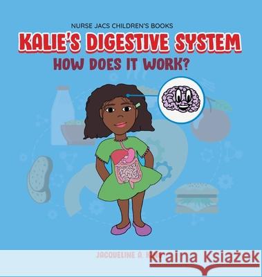 Kalie's Digestive System Jacqueline King 9781643145860