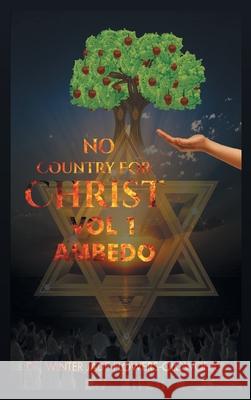 No Country for Christ: Vol 1 Winter Jade Flowers-Olowofela 9781643146614 Authors Press