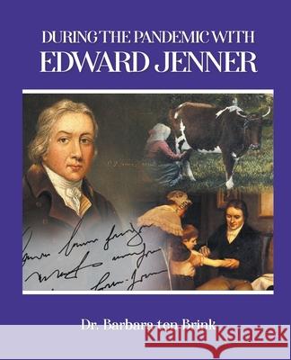 During the Pandemic with Edward Jenner Barbara Te 9781643146638