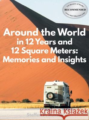 Around the World in 12 Years and 12 Square Meters: Memories and Insights Steffen P Russak 9781643146782 Authors Press