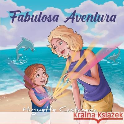 Fabulosa Aventura Huguette Castaneda 9781643146836 Authors Press