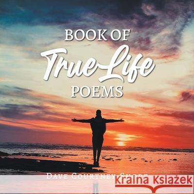 Book of True Life Poems Dave Courtney-Shore 9781643146942