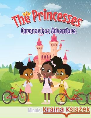 The Princesses Coronavirus Adventure Minnie L. Ransom Kaliah Leeann Robinson Kaliese Simmons 9781643147178 Authors Press