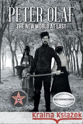 Peter Olaf: The New World at Last Richard H Grabmeier 9781643147529