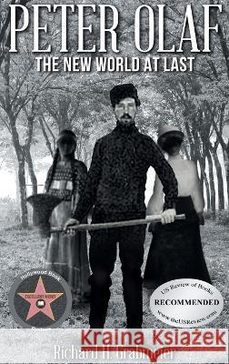 Peter Olaf: The New World at Last Richard H Grabmeier 9781643147536