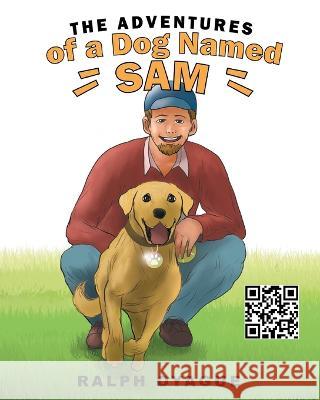 The Adventures of a Dog Named Sam Ralph Oyague 9781643147987