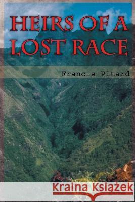 Heirs of a Lost Race Francis Pitard   9781643148243 Authors Press