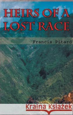Heirs of a Lost Race Francis Pitard   9781643148250 Authors Press