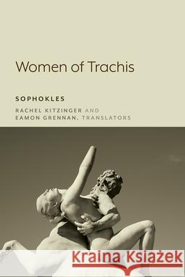 Women of Trachis Rachel Kitzinger 9781643150307