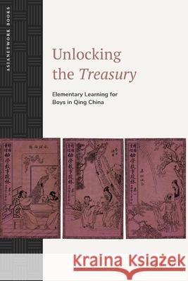 Unlocking the Treasury: Elementary Learning for Boys in Qing China Katherine Ngo 9781643150741 Lever Press