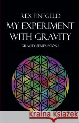 My Experiment with Gravity Rex Finfgeld 9781643160764 Amazon Digital Services LLC - KDP Print US