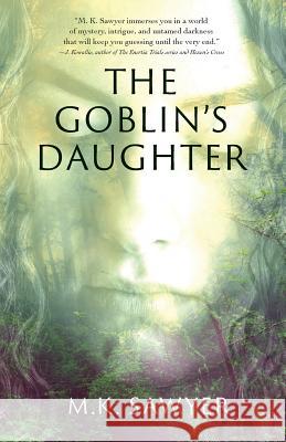 The Goblin's Daughter M K Sawyer   9781643164342 McKella Sawyer