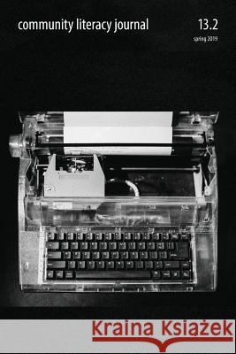 Community Literacy Journal 13.2 (Spring 2019) Veronica House, Paul Feigenbaum 9781643171029 Parlor Press