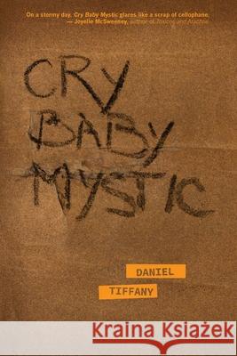 Cry Baby Mystic Daniel Tiffany 9781643172026 Parlor Press