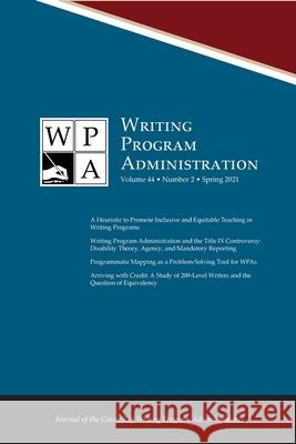 Wpa: Writing Program Administration 44.2 (Spring 2021) Lori Ostergaard, Jim Nugent, Jacob Babb 9781643172545 Parlor Press