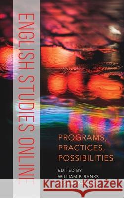 English Studies Online: Programs, Practices, Possibilities William P. Banks Susan Spangler 9781643172620 Parlor Press