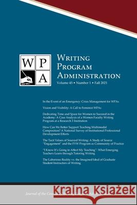 Wpa: Writing Program Administration 45.1 (Fall 2021) Lisa Mastrangelo, Mark Blaauw-Hara 9781643172880 Parlor Press