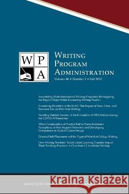 Wpa: Writing Program Administration 46.1 (Fall 2022) Tracy Ann Morse Patti Poblete Wendy Sharer 9781643173740 Parlor Press