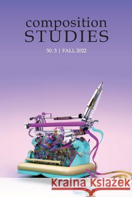 Composition Studies 50.3 (Fall 2022) Matt Davis Kara Taczak  9781643173924 Parlor Press