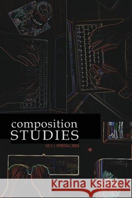 Composition Studies 52.1 (Spring 2024) Matt Davis Kara Taczak 9781643174839