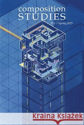 Composition Studies 53.1 (Spring 2025) Jacob Babb Zachary Beare 9781643175393