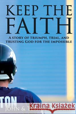 Keep the Faith Terina Dutton John Dutton 9781643180069