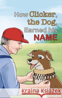 How Clicker, the Dog, Earned his Name Bosse, Rosie 9781643180120