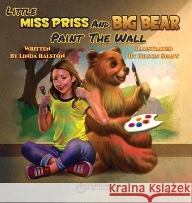 Little Miss Priss and Big Bear Paint the Wall Linda Ralston 9781643180380